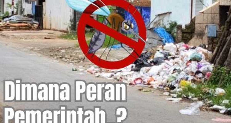 Kasus DBD Melonjak dan Sampah Dibiarkan Menumpuk